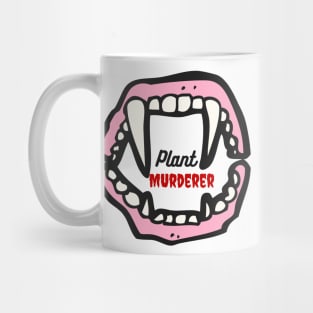 Plant Murderer Mug